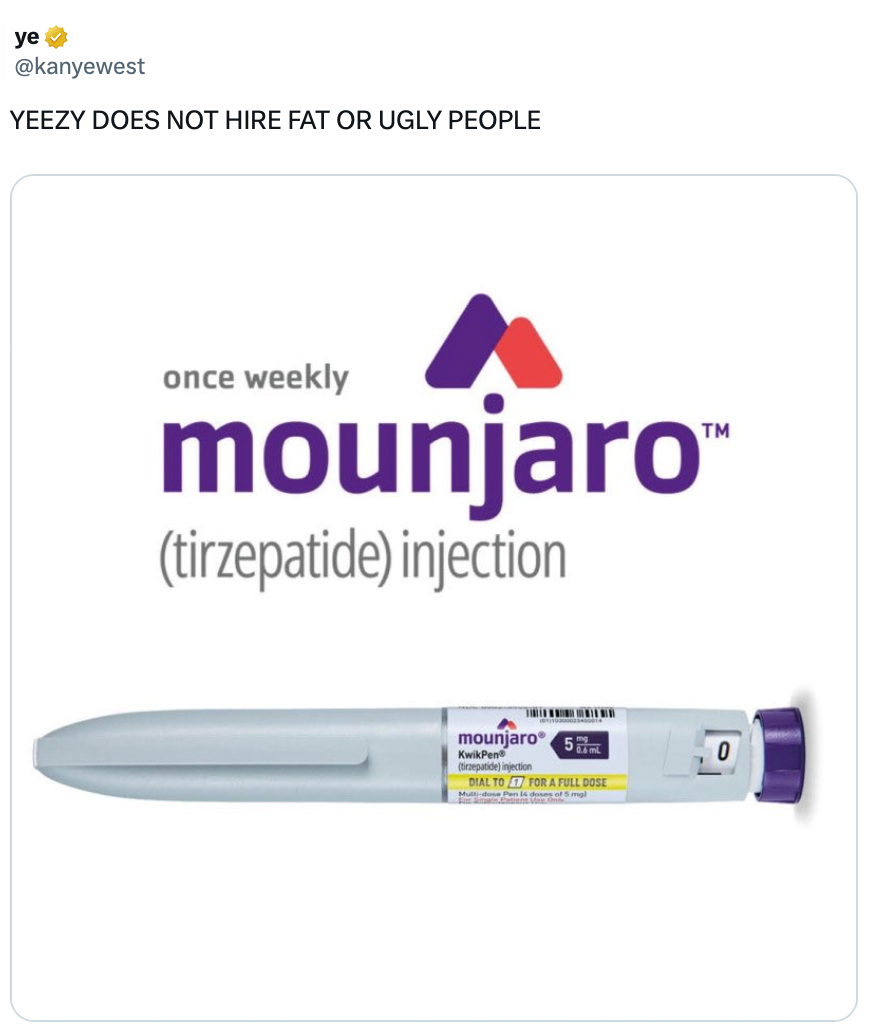 ye yeezy does not hire fat or ugly people Mounjaro x twitter 